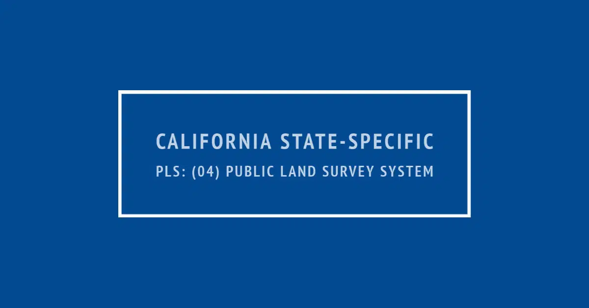 California State-Specific PLS: (04) Public Land Survey System *OLD*