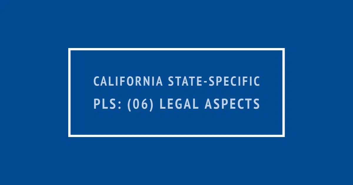 California State-Specific PLS: (06) Legal Aspects *OLD*