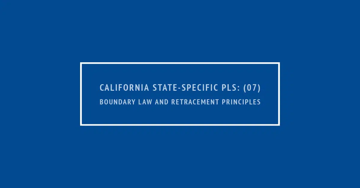 California State-Specific PLS: (07) Boundary Law *OLD*