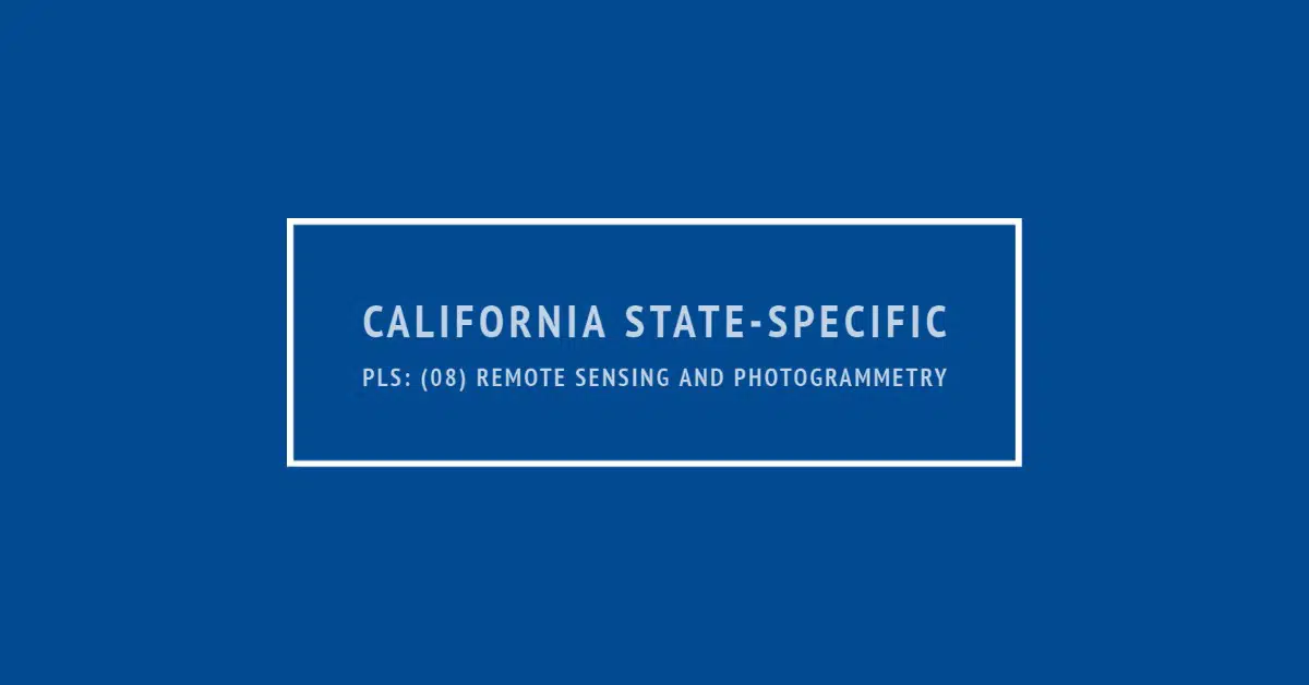 California State-Specific PLS: (08) Remote Sensing and Photogrammetry *OLD*