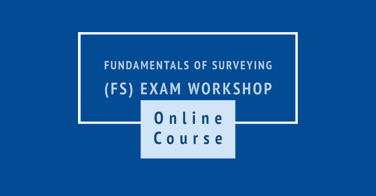Fundamentals of Surveying (FS)_ (01) Welcome and Fundamentals of Surveying (FS) Exam Workshop
